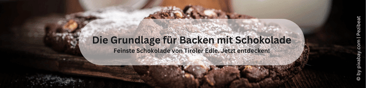 Die Grundlage für Backen mit Schokolade: Feinste Schokolade von Tiroler Edle.